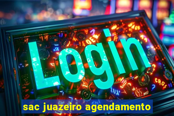 sac juazeiro agendamento